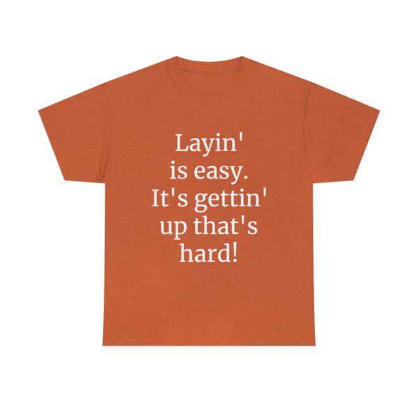 Layin' is easy. It's gettin' up that's hard! - Image 17