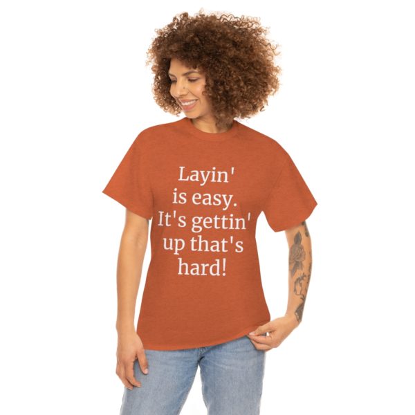 Layin' is easy. It's gettin' up that's hard! - Image 18