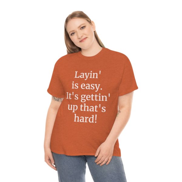 Layin' is easy. It's gettin' up that's hard! - Image 19