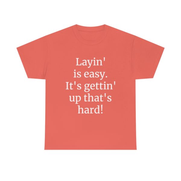 Layin' is easy. It's gettin' up that's hard! - Image 9