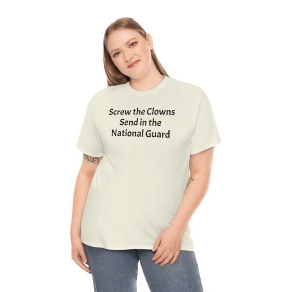 Screw the Clowns. Send in the National Guard! - Image 4