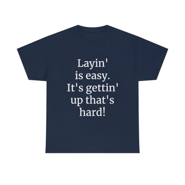 Layin' is easy. It's gettin' up that's hard! - Image 97