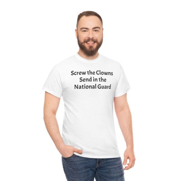 Screw the Clowns. Send in the National Guard! - Image 12