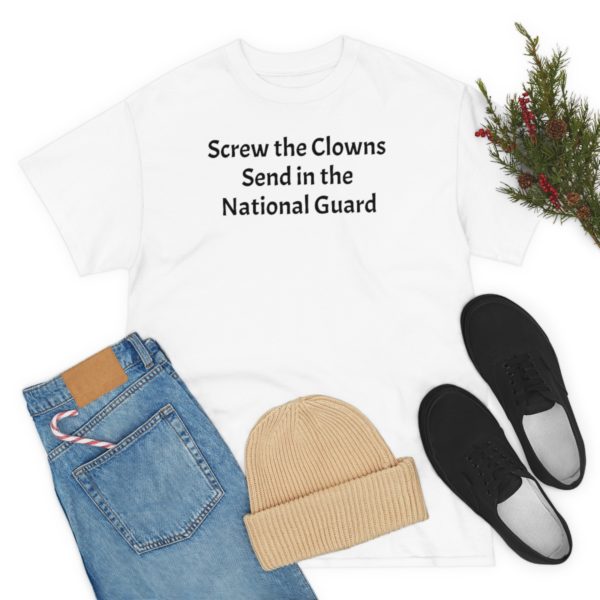 Screw the Clowns. Send in the National Guard! - Image 15