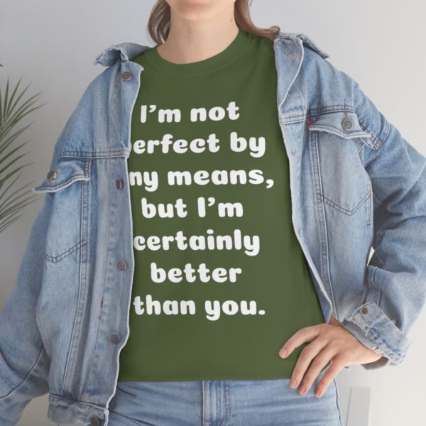 I’m not perfect by any means, but I’m certainly better than you. - Image 46