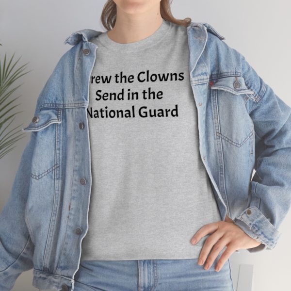 Screw the Clowns. Send in the National Guard! - Image 22