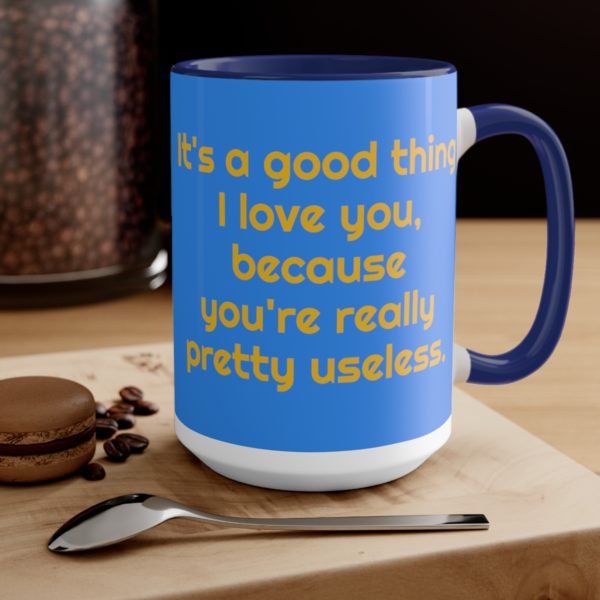 It's a good thing I love you, because you're really pretty useless. - Image 14