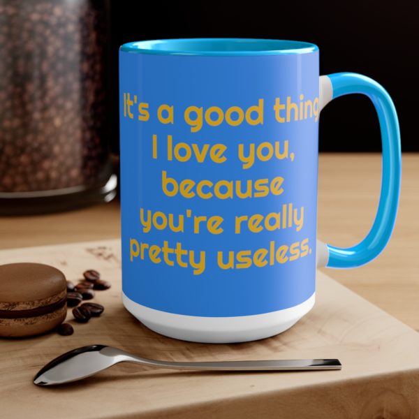 It's a good thing I love you, because you're really pretty useless. - Image 9